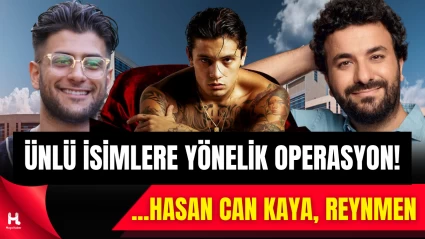 Reynmen, Çakal, Hasan Can Kaya ve çok sayıda ünlü gözaltında