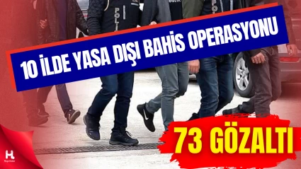 15 Milyarlık Yasa Dışı Bahis Ağına Dev Operasyon: 73 Gözaltı