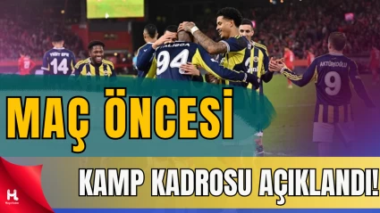 Fenerbahçe'nin Trabzonspor maçı kamp kadrosu açıklandı