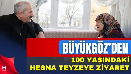 Başkan Büyükgöz’den 100 Yaşındaki Hesna Teyzeye Ziyaret