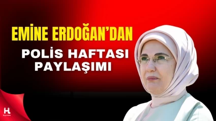 Emine Erdoğan’dan Polis Haftası’na Özel Mesaj