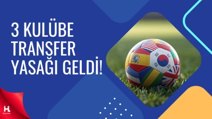 FIFA’dan 3 Türk Kulübüne Transfer Yasağı Kararı