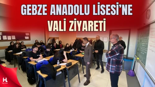 Vali Aktaş Güne Gebze Anadolu Lisesi Ziyaretiyle Başladı