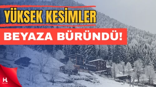 Ayder Yaylası ve Artvin’in yüksek kesimleri beyaza büründü