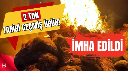 Hatay’da Son Kullanma Tarihi Geçmiş 2 Ton Ürün İmha Edildi