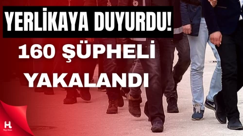 Bakan Yerlikaya: FETÖ Operasyonlarında 160 Şüpheli Yakalandı