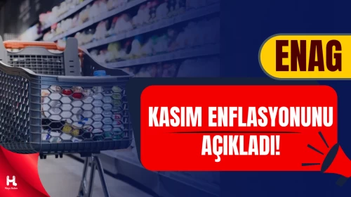ENAG, Kasım Ayı Enflasyonun Verilerini Açıkladı: Yıllık %56,82