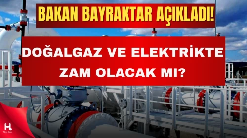 Doğalgaz ve Elektriğe Zam Gelecek mi? Bakan Bayraktar Net Konuştu