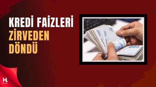 Kredi ve Mevduat Faizlerinde Düşüş Süreci Devam Ediyor