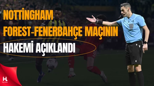 Nottingham Forest-Fenerbahçe Maçında İtalyan Hakem Görev Yapacak