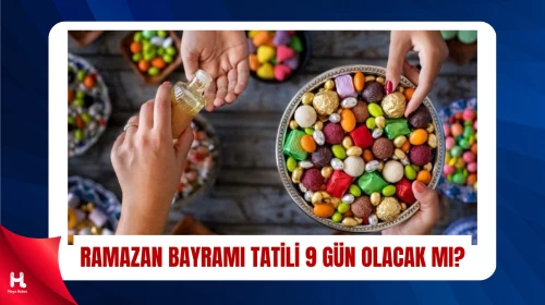 Bayram Tatili 9 Gün Mü? Kaç Gün Sürecek? Son Durum