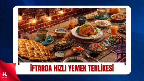 İftarda Hızlı Yemek Tehlikesi: Tokluk 30 Dakikada Geliyor