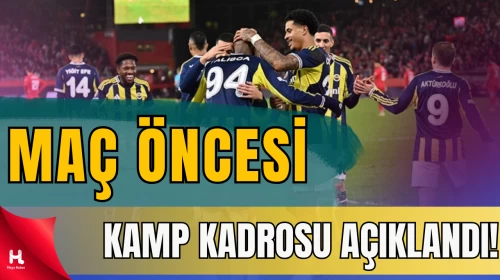 Fenerbahçe'nin Trabzonspor maçı kamp kadrosu açıklandı