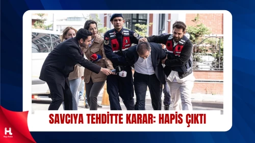 Savcıya Tehditte Bulunan Zengin Mahkûm Oldu