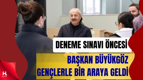 Büyükgöz, YKS Deneme Sınavı Öncesi Gençlerle Buluştu