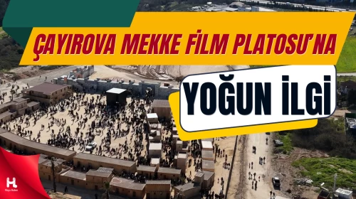 Çayırova Mekke Film Platosu, ziyaretçi akınına uğradı