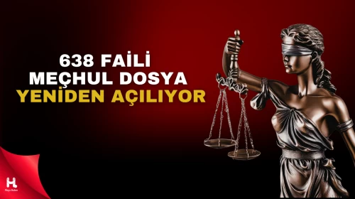 Faili Meçhul Dosyalar Yeniden Gündemde: 638 Dosya Açılıyor