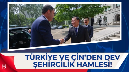 Türkiye ile Çin Arasında Şehircilik İş Birliği Adımı