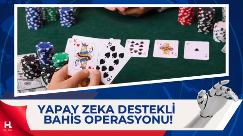 35 İlde Bahis Çetelerine Yapay Zeka Destekli Operasyon