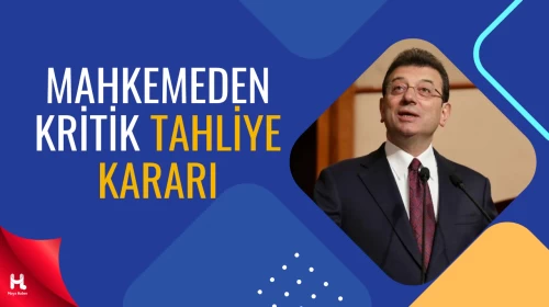 İmamoğlu Davasında Mahkemeden 6 Kişi İçin Tahliye