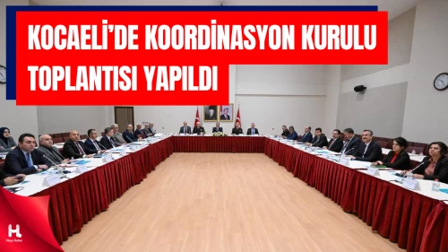 Kocaeli’de Koordinasyon Kurulu Toplantısı Yapıldı