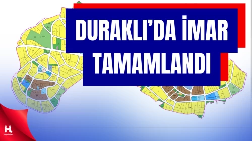 Duraklı Mahallesi’nde 69 Hektarlık İmar Uygulaması Tamamlandı