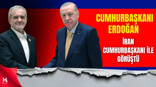 Cumhurbaşkanı Erdoğan, İran Cumhurbaşkanı Pezeşkiyan ile Görüştü
