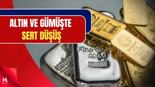 Altın ve Gümüşte Sert Düşüş: Piyasalarda Satış Baskısı