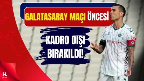 Galatasaray Maçı Öncesi Konyaspor’da Kadro Dışı Şoku