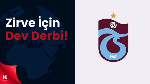 Zirve Yarışında Dev Derbi: Trabzonspor-Fenerbahçe.