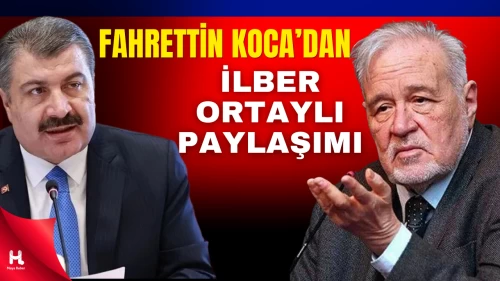 Fahrettin Koca’dan İlber Ortaylı İçin Mesaj: Acil Şifalar Diliyorum