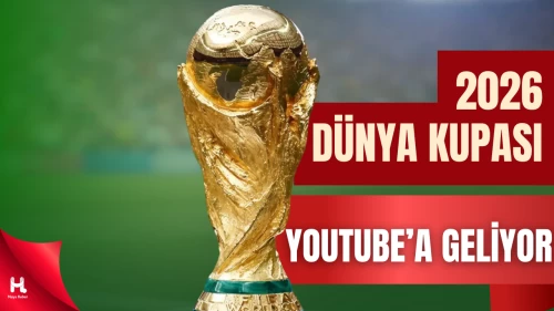 Dünya Kupası İçin Tarihi Anlaşma: YouTube’dan Yayınlanacak