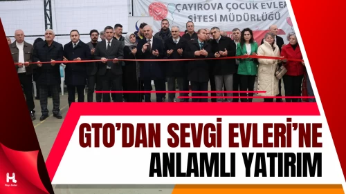 GTO’dan Çayırova Sevgi Evleri’ne Kapalı Spor Salonu Kazandırıldı
