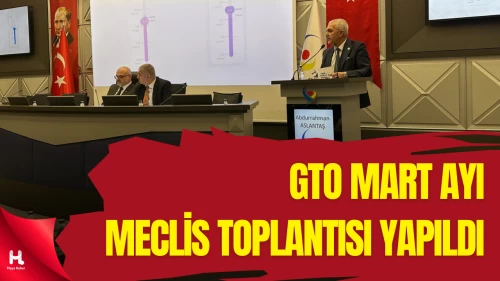 Gebze Ticaret Odası Mart Ayı Meclis Toplantısı Gerçekleşti