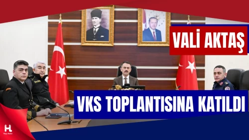 Vali Aktaş Ramazan Bayramı Güvenlik Toplantısına Katıldı