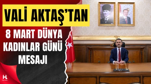 Kocaeli Valisi Aktaş’tan 8 Mart Dünya Kadınlar Günü Mesajı