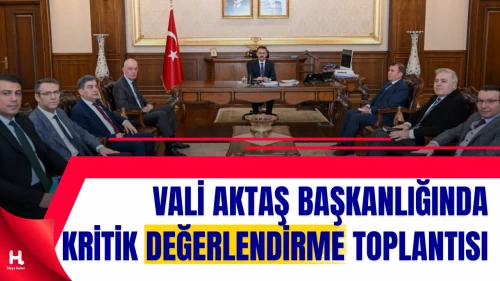 Değerlendirme Toplantısı, Vali Aktaş Başkanlığında Yapıldı
