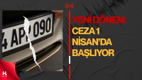 APP Plaka Düzenlemesi Kaldırıldı mı? Ceza Süresi Uzadı mı?