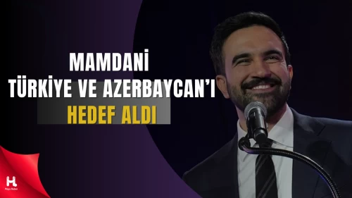 Mamdani’nin Paylaşımı Tepki Çekti: Türkiye ve Azerbaycan’ı Hedef Aldı