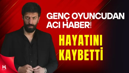 Genç Oyuncu Ramazan Tetik 31 Yaşın Hayatını Kaybetti