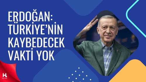 Erdoğan’dan Türkiye’nin Geleceğine Dair Kritik Mesaj