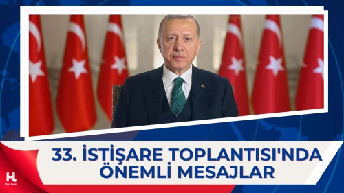 Erdoğan'dan 33. İstişare Toplantısı'nda Dikkat Çeken Mesajlar