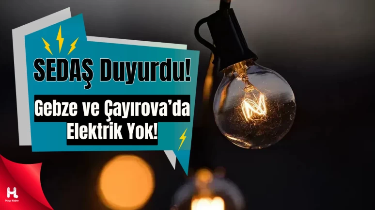 SEDAŞ Duyurdu: Gebze ve Çayırova’da Elektrikler Saatlerce Kesilecek