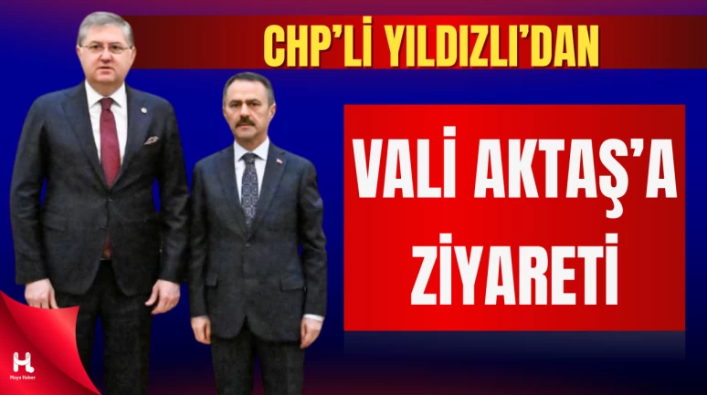 Vali İlhami Aktaş, CHP’li Yıldızlı’yı makamında ağırladı