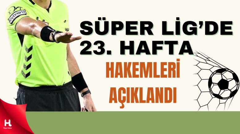 Galatasaray, Fenerbahçe ve Beşiktaş Maçlarına Hangi Hakemler Atandı?