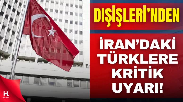 Dışişleri Bakanlığı'ndan Türk vatandaşlarına kritik uyarı!