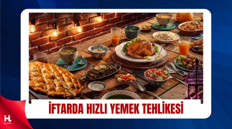 İftarda Hızlı Yemek Tehlikesi: Tokluk 30 Dakikada Geliyor