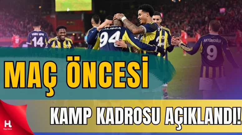 Fenerbahçe'nin Trabzonspor maçı kamp kadrosu açıklandı