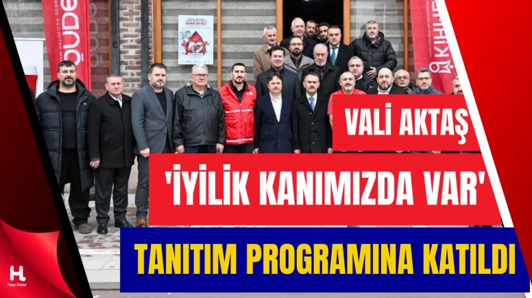Vali Aktaş’tan “İyilik Kanımızda Var” Kampanyasına Destek