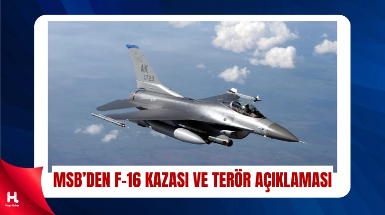 MSB’den F-16 Kazasına İlişkin Resmi Açıklama